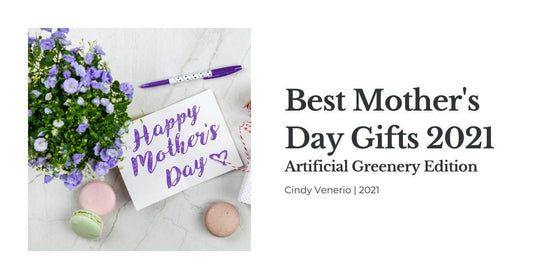 Best Mother's Day Gifts 2022- Artificial Greenery Edition