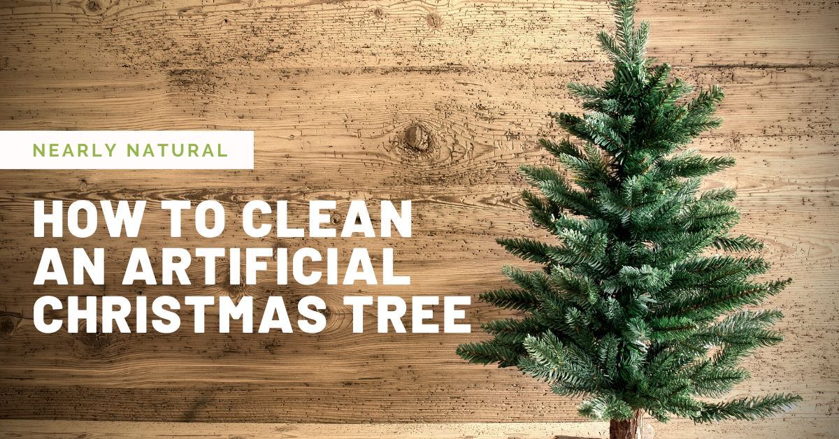 How to Clean Your Artificial Christmas Tree Nearly Natural