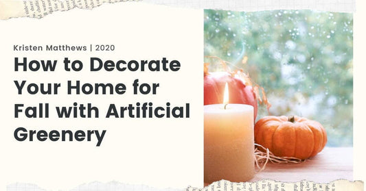 How to Decorate Your Home for Fall with Artificial Greenery
