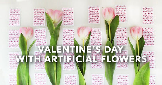 Valentine’s Day with Artificial Flowers