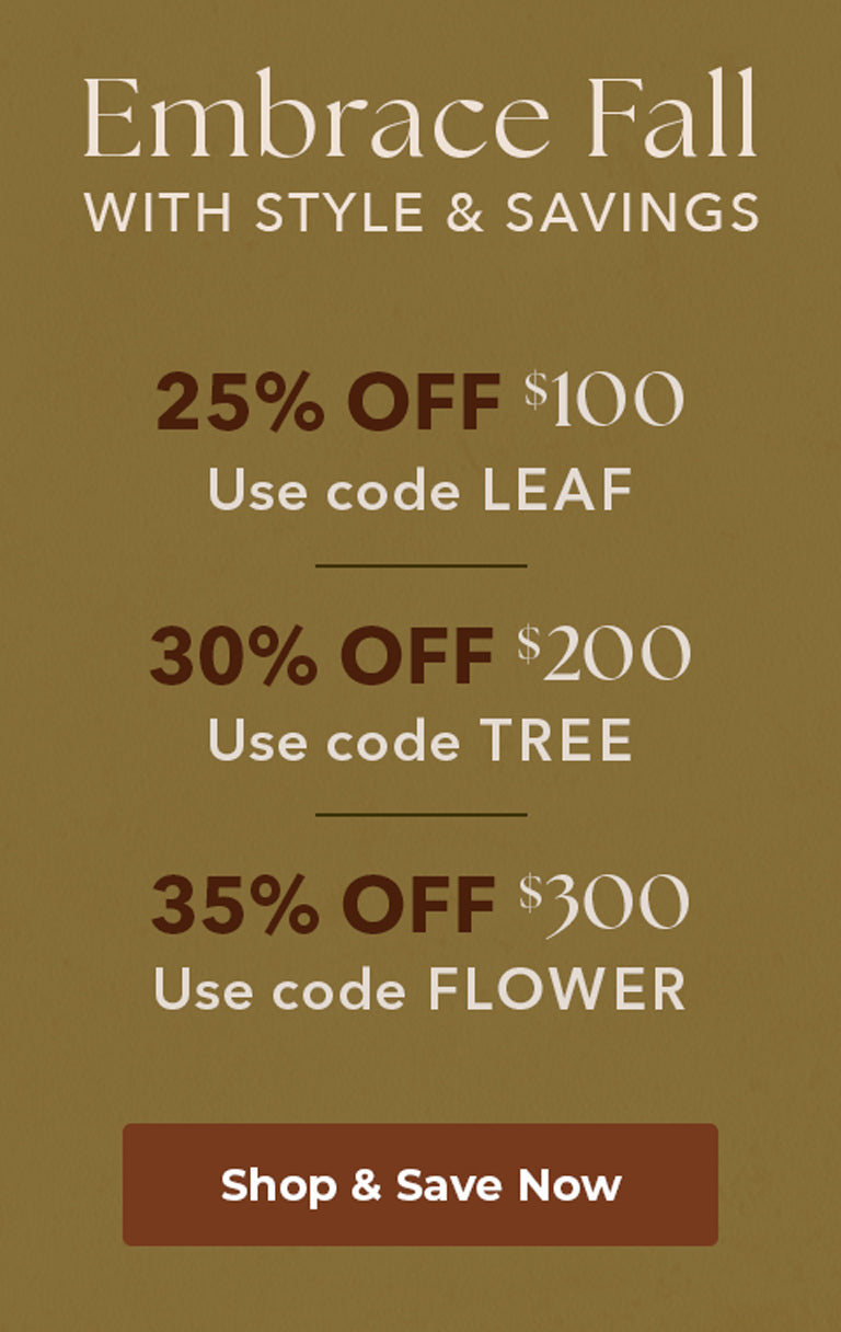 Buy More Save More: 25% OFF $100 with code leaf, 30% OFF $200 with code tree, 35% OFF $300 with code flower