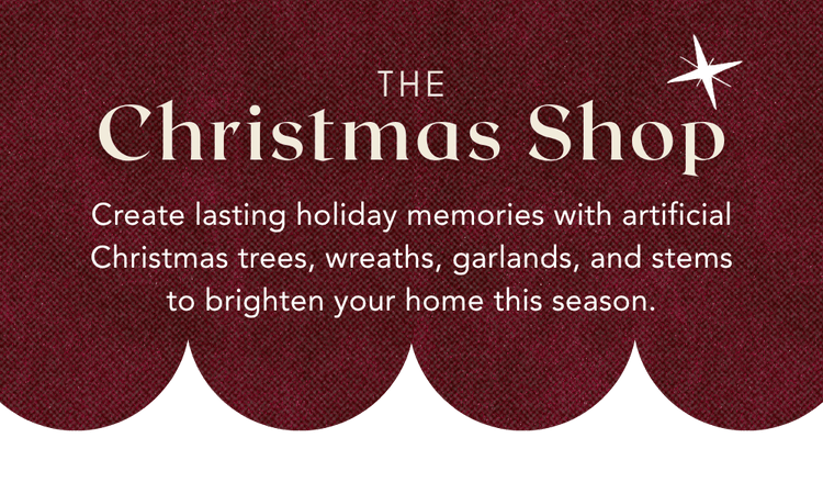 The Christmas Shop - create lasting holiday memories with artificial Christmas trees, wreaths, garlands, and stems to brighten your home this season.